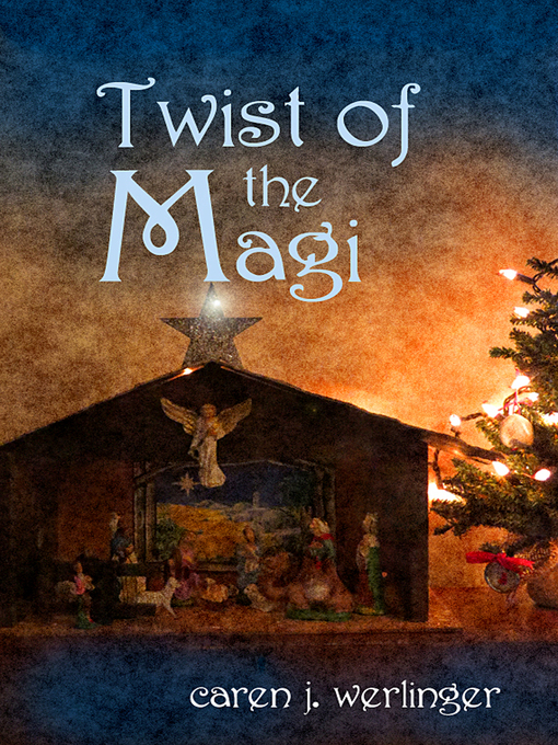 Title details for Twist of the Magi by Caren J. Werlinger - Available